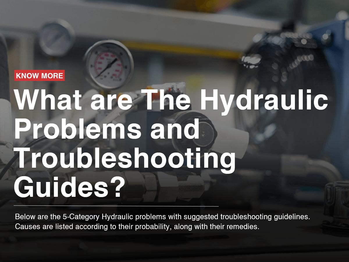 What are The Hydraulic Problems and Troubleshooting Guides? What are The Hydraulic Problems and Troubleshooting Guides?